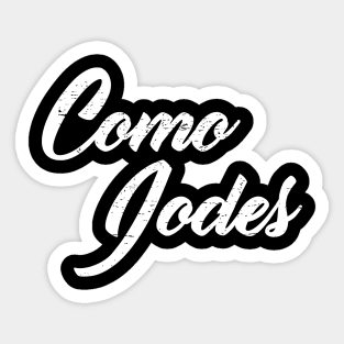 Como Jodes - No jodas Sticker